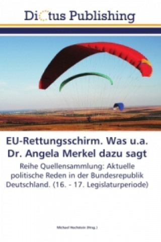 Książka EU-Rettungsschirm. Was u.a. Dr. Angela Merkel dazu sagt Michael Hochstein