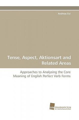 Kniha Tense, Aspect, Aktionsart and Related Areas Andreas Eul
