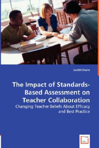 Книга Impact of Standards-Based Assessment on Teacher Collaboration Judith Evans