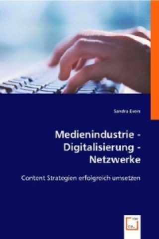 Könyv Medienindustrie - Digitalisierung - Netzwerke Sandra Evers