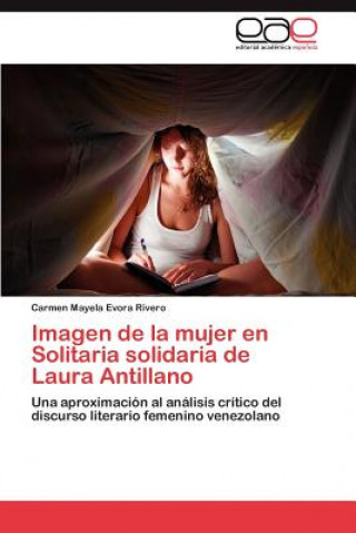 Книга Imagen de La Mujer En Solitaria Solidaria de Laura Antillano Carmen Mayela Evora Rivero