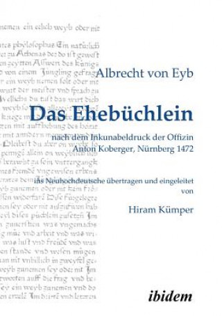 Carte Ehebuchlein. nach dem Inkunabeldruck der Offizin Anton Koberger, Nurnberg 1472. Fruhneuhochdeutsch - Neuhochdeutsch. Ins Neuhochdeutsche ubertragen un Albrecht Von Eyb