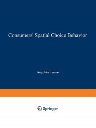 Könyv Consumers' Spatial Choice Behavior Angelika Eymann