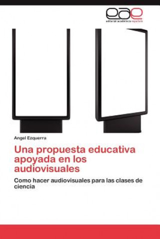 Knjiga propuesta educativa apoyada en los audiovisuales Angel Ezquerra