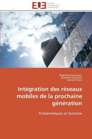 Kniha Int gration Des R seaux Mobiles de la Prochaine G n ration Abdellatif Ezzouhairi