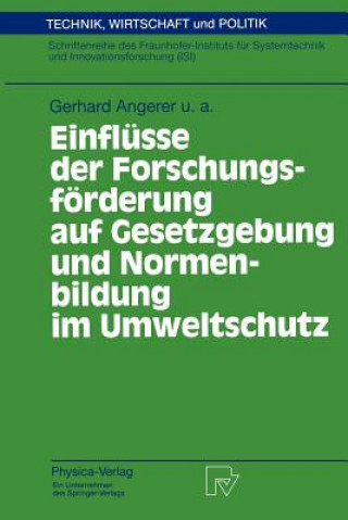 Книга Einflusse der Forschungsforderung auf Gesetzgebung und Normenbildung im Umweltschutz Gerhard Angerer