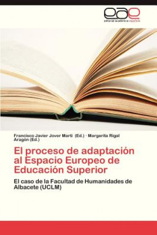 Kniha Proceso de Adaptacion Al Espacio Europeo de Educacion Superior Francisco Javier Jover Martí