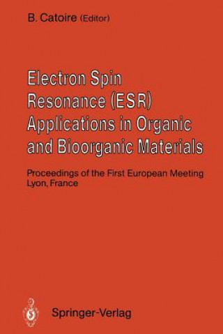 Kniha Electron Spin Resonance (ESR) Applications in Organic and Bioorganic Materials B. Catoire