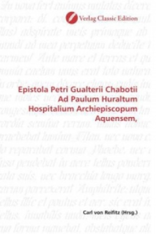 Kniha Epistola Petri Gualterii Chabotii Ad Paulum Huraltum Hospitalium Archiepiscopum Aquensem, Carl von Reifitz