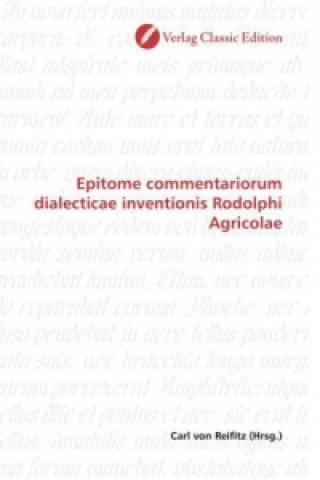 Könyv Epitome commentariorum dialecticae inventionis Rodolphi Agricolae Carl von Reifitz