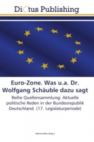 Carte Euro-Zone. Was u.a. Dr. Wolfgang Schäuble dazu sagt Martin Keller