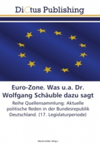 Książka Euro-Zone. Was u.a. Dr. Wolfgang Schäuble dazu sagt Martin Keller