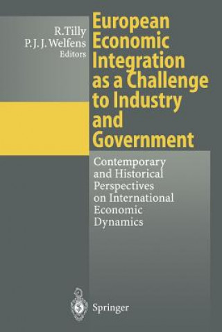 Kniha European Economic Integration as a Challenge to Industry and Government Richard Tilly