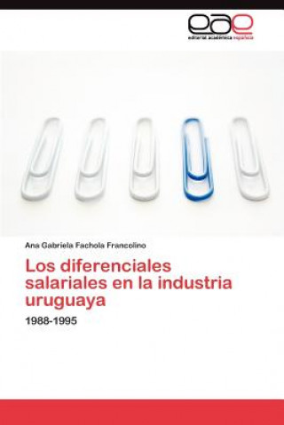 Kniha diferenciales salariales en la industria uruguaya Fachola Francolino Ana Gabriela