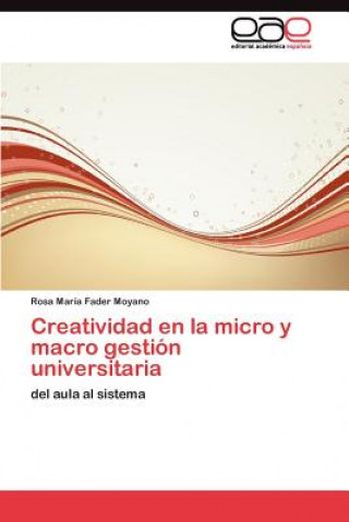 Βιβλίο Creatividad en la micro y macro gestion universitaria Rosa María Fader Moyano