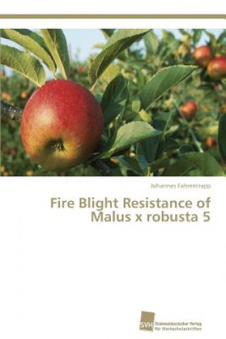 Kniha Fire Blight Resistance of Malus x robusta 5 Johannes Fahrentrapp