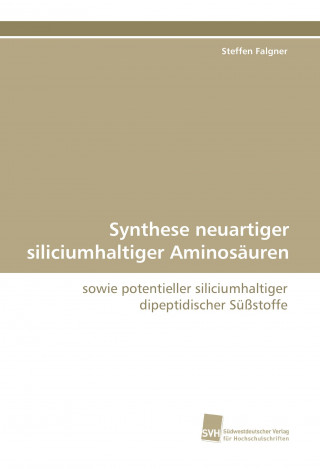 Kniha Synthese neuartiger siliciumhaltiger Aminosäuren Steffen Falgner