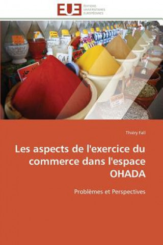 Kniha Les Aspects de l'Exercice Du Commerce Dans l'Espace Ohada Thiéry Fall