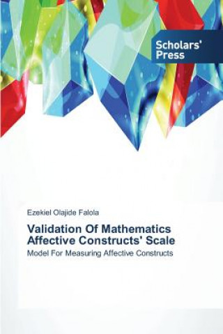 Книга Validation Of Mathematics Affective Constructs' Scale Ezekiel Olajide Falola