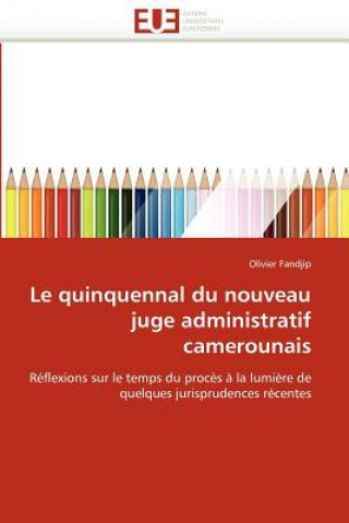 Kniha Quinquennal Du Nouveau Juge Administratif Camerounais Olivier Fandjip