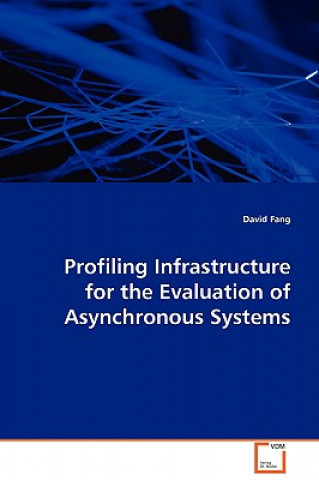 Книга Profiling Infrastructure for the Evaluation of Asynchronous Systems David Fang