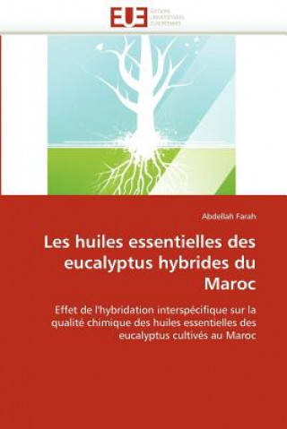 Книга Les Huiles Essentielles Des Eucalyptus Hybrides Du Maroc Abdellah Farah