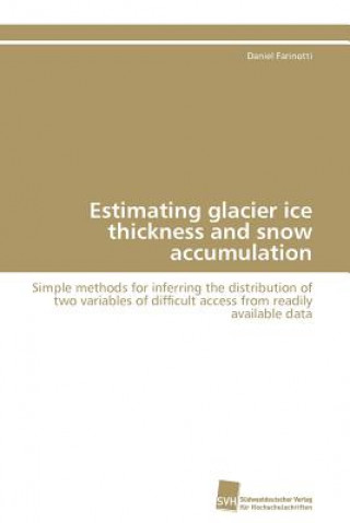 Kniha Estimating glacier ice thickness and snow accumulation Daniel Farinotti