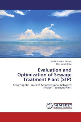 Könyv Evaluation and Optimization of Sewage Treatment Plant (STP) Syeda Sumaira Fatima