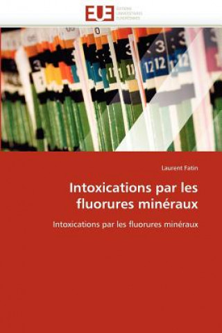 Kniha Intoxications Par Les Fluorures Min raux Laurent Fatin