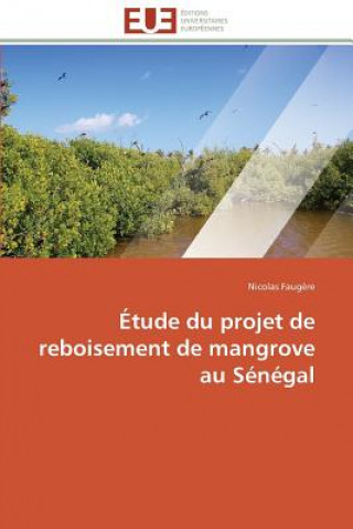 Könyv tude Du Projet de Reboisement de Mangrove Au S n gal Faugere-N