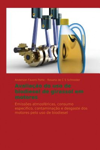 Kniha Avaliacao do uso de biodiesel de girassol em motores Anderson Favero Porte