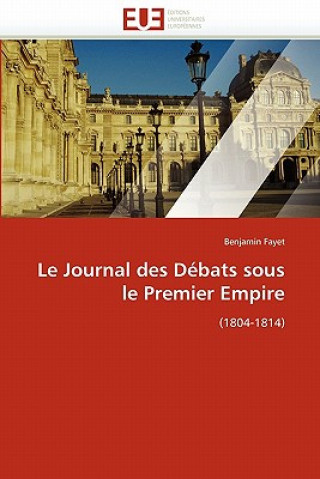 Książka Le Journal Des D bats Sous Le Premier Empire Benjamin Fayet