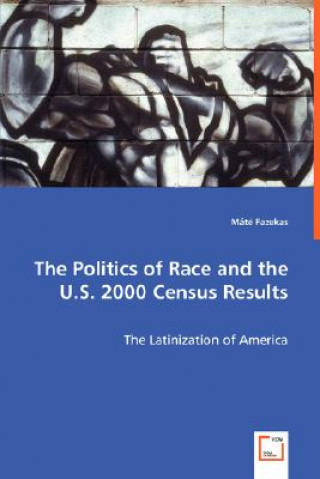 Livre Politics of Race and the U.S. 2000 Census Results Mate Fazekas