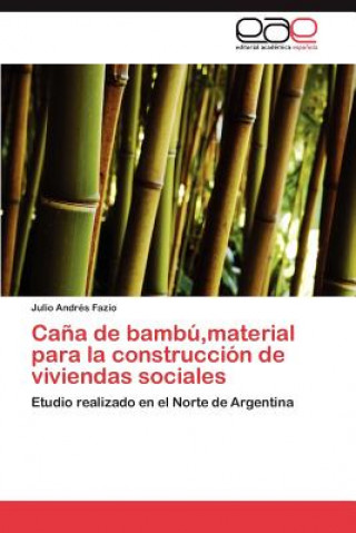 Buch Cana de bambu, material para la construccion de viviendas sociales Fazio Julio Andres