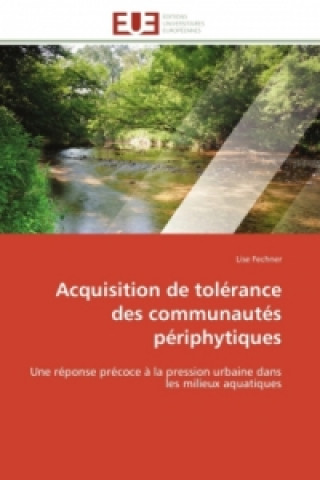 Kniha Acquisition de tolérance des communautés périphytiques Lise Fechner