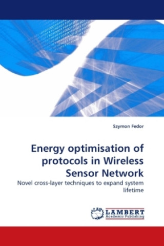 Kniha Energy optimisation of protocols in Wireless Sensor Network Szymon Fedor