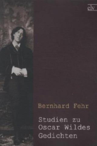 Carte Studien zu Oscar Wildes Gedichten Bernhard Fehr