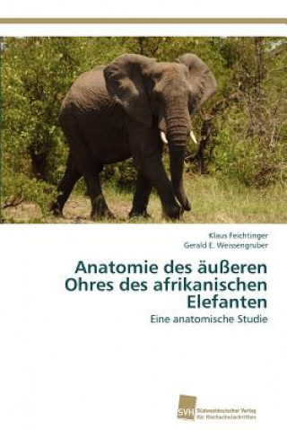 Knjiga Anatomie des ausseren Ohres des afrikanischen Elefanten Klaus Feichtinger