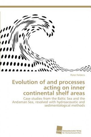 Książka Evolution of and processes acting on inner continental shelf areas Peter Feldens