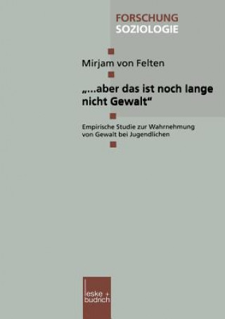 Kniha ..". Aber Das Ist Noch Lange Nicht Gewalt" Mirjam von Felten