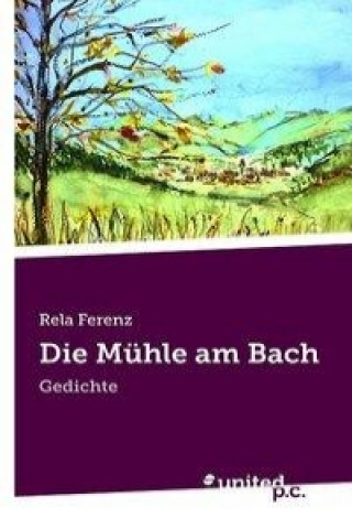 Kniha Die Mühle am Bach Rela Ferenz