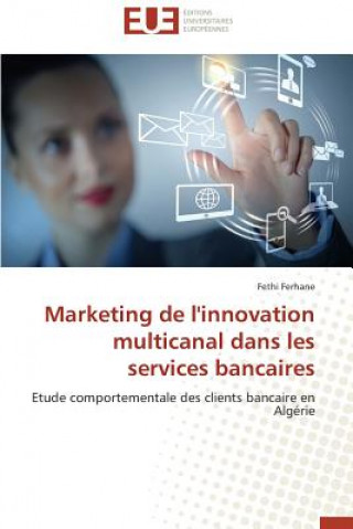 Kniha Marketing de l'Innovation Multicanal Dans Les Services Bancaires Fethi Ferhane