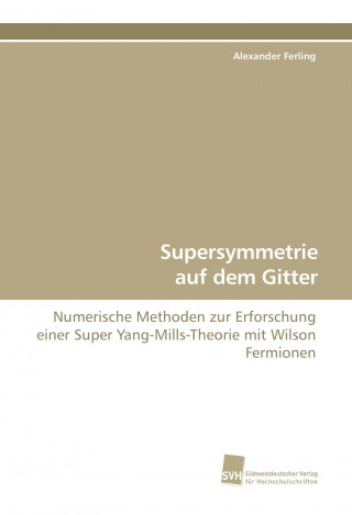 Kniha Supersymmetrie auf dem Gitter Alexander Ferling