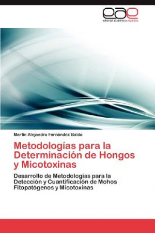 Kniha Metodologias Para La Determinacion de Hongos y Micotoxinas Martín Alejandro Fernández Baldo