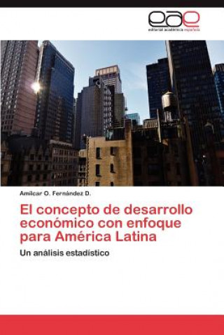 Carte Concepto de Desarrollo Economico Con Enfoque Para America Latina Amilcar O. Fernández D.