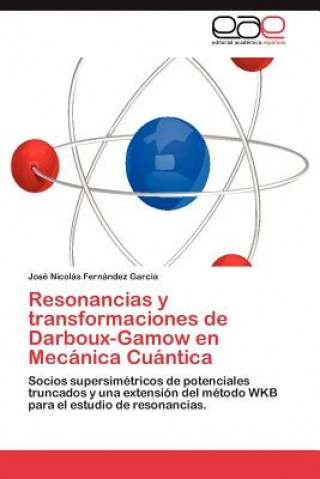 Knjiga Resonancias y Transformaciones de Darboux-Gamow En Mecanica Cuantica José Nicolás Fernández García