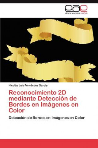 Book Reconocimiento 2D mediante Deteccion de Bordes en Imagenes en Color Nicolás Luis Fernández García