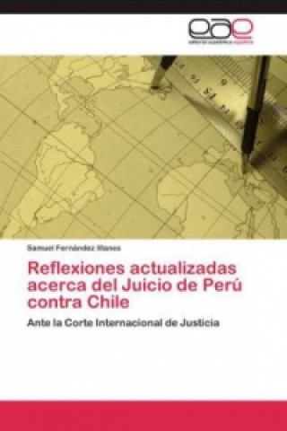 Carte Reflexiones actualizadas acerca del Juicio de Perú contra Chile Samuel Fernández Illanes