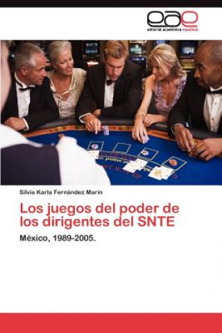 Książka juegos del poder de los dirigentes del SNTE Silvia Karla Fernández Marín