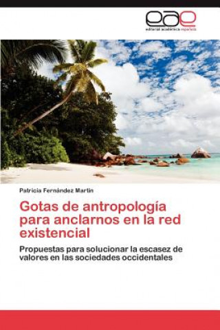 Carte Gotas de antropologia para anclarnos en la red existencial Fernandez Martin Patricia